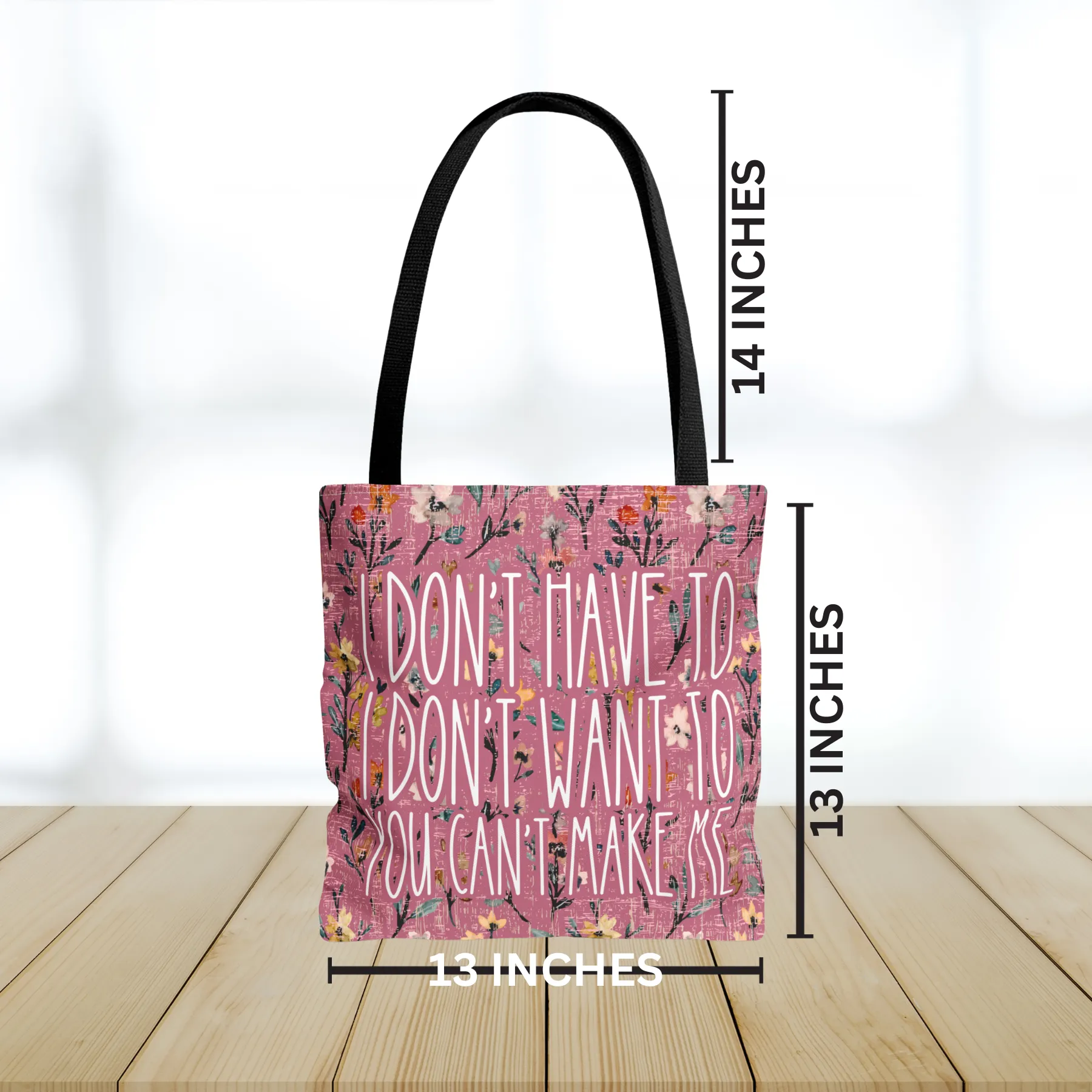 Women's Small Tote Bag with 'I don't have, I don't want to, You can't make me'