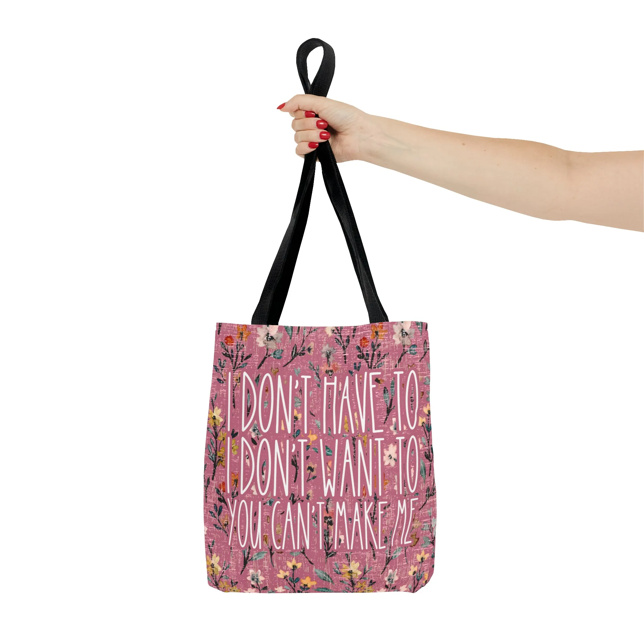 Women's Small Tote Bag with 'I don't have, I don't want to, You can't make me'